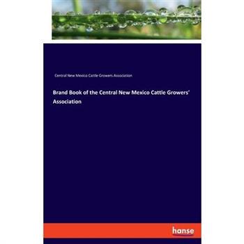 Brand Book of the Central New Mexico Cattle Growers’ Association