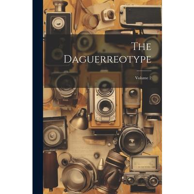 The Daguerreotype; Volume 2