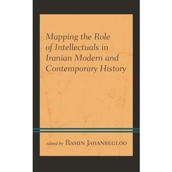 Mapping the Role of Intellectuals in Iranian Modern and Contemporary History