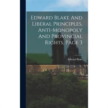 Edward Blake And Liberal Principles, Anti-monopoly And Provincial Rights, Page 3
