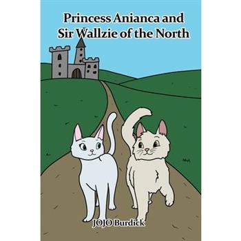 Princess Anianca and Sir Wallzie of the North