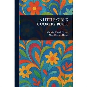 A Little Girl's Cookery Book