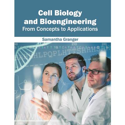 Cell Biology and Bioengineering: From Concepts to Applications