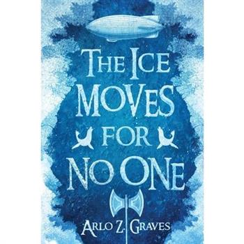 The Ice Moves for No One