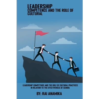 Leadership competence and the role of cultural practices in relation to the effectiveness of schools