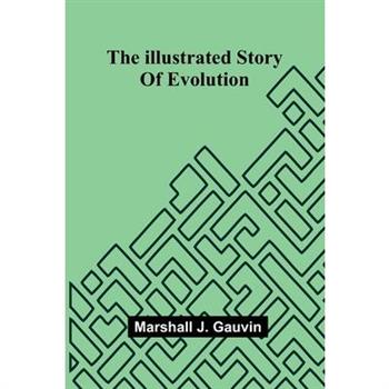 The Illustrated Story Of Evolution