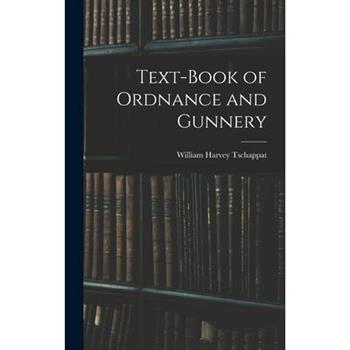 Text-Book of Ordnance and Gunnery