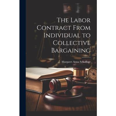 The Labor Contract From Individual to Collective Bargaining