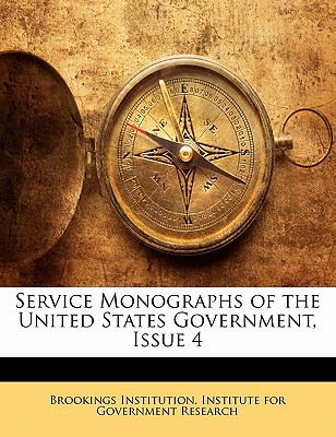 Service Monographs of the United States Government, Issue 4