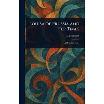Louisa of Prussia and Her Times