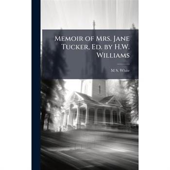 Memoir of Mrs. Jane Tucker, Ed. by H.W. Williams
