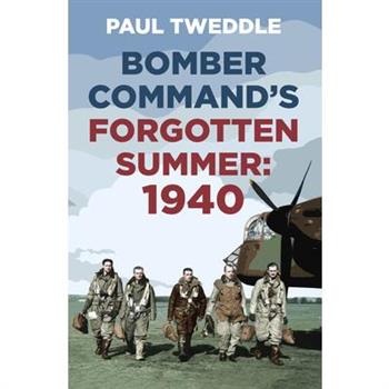 1940: Bomber Command’s Forgotten Summer