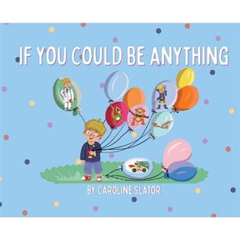 If You Could Be Anything