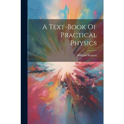 A Text-book Of Practical Physics