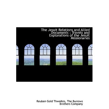 The Jesuit Relations and Allied Documents