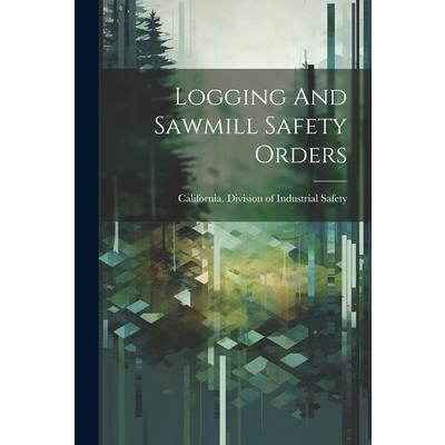 Logging And Sawmill Safety Orders