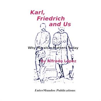 Karl, Friedrich and Us