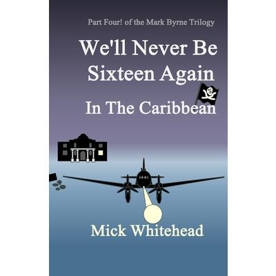 We’ll Never Be Sixteen Again In The Caribbean