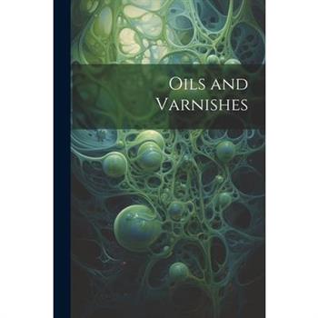 Oils and Varnishes