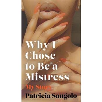 Why I Chose to be a Mistress
