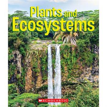 Plants and Ecosystems (True Book: Incredible Plants!)