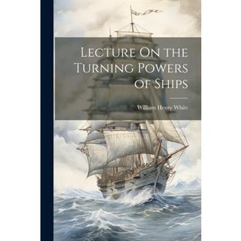 Lecture On the Turning Powers of Ships