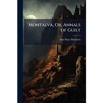 Montalva, Or, Annals of Guilt