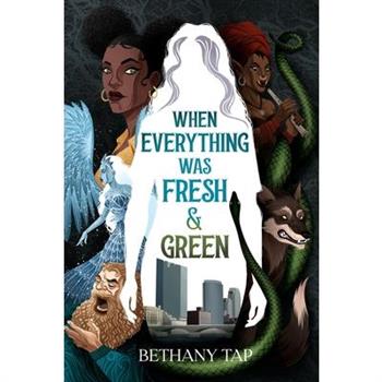 When Everything Was Fresh & Green
