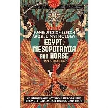10-Minute Stories From World Mythology - Egypt, Mesopotamia, and Norse