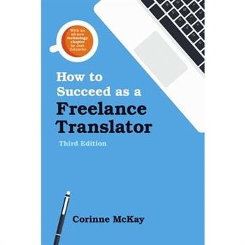How to Succeed as a Freelance Translator, Third Edition