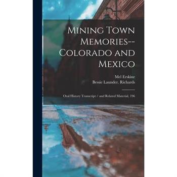 Mining Town Memories--Colorado and Mexico