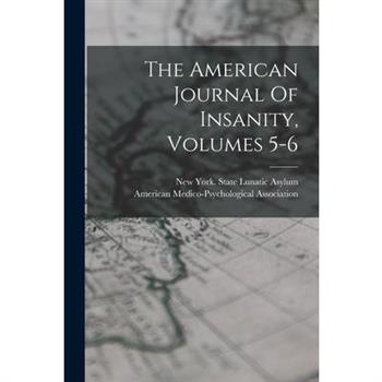 The American Journal Of Insanity, Volumes 5-6