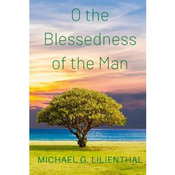 O the Blessedness of the Man