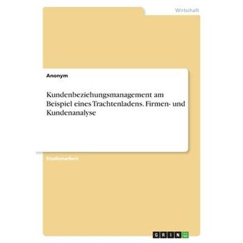 Kundenbeziehungsmanagement am Beispiel eines Trachtenladens. Firmen- und Kundenanalyse
