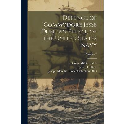 Defence of Commodore Jesse Duncan Elliot, of the United States Navy; Volume 2