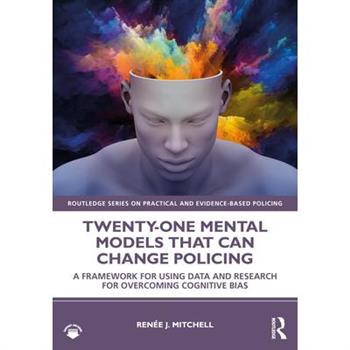 Twenty-One Mental Models That Can Change Policing