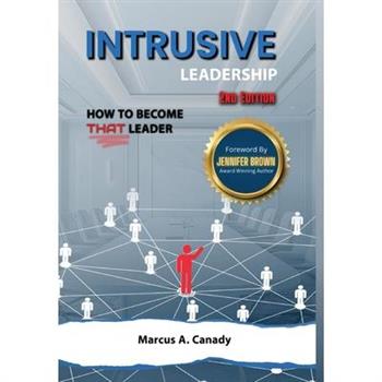 Intrusive Leadership, How to Become THAT Leader, Edition 2