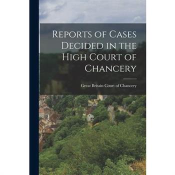 Reports of Cases Decided in the High Court of Chancery