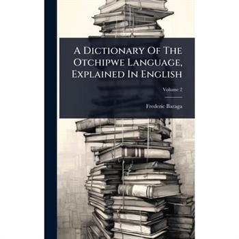 A Dictionary Of The Otchipwe Language, Explained In English