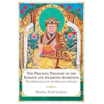 The Precious Treasury of the Expanse and Awakened Awareness; The Ornaments of the Definitive Secret