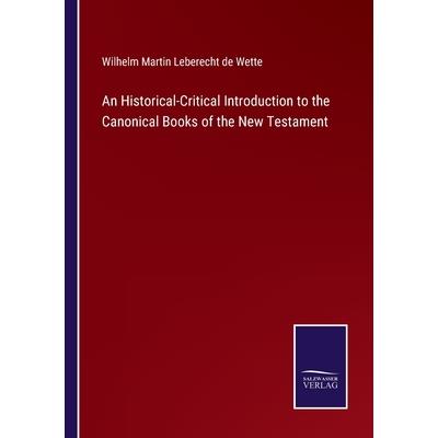 An Historical-Critical Introduction to the Canonical Books of the New Testament