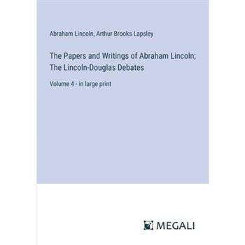 The Papers and Writings of Abraham Lincoln; The Lincoln-Douglas Debates