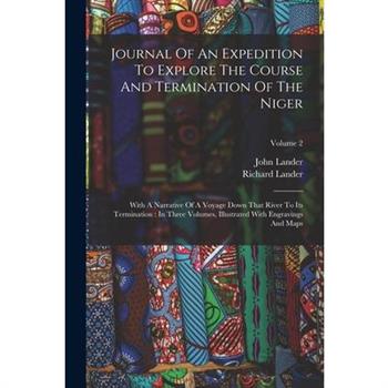 Journal Of An Expedition To Explore The Course And Termination Of The Niger