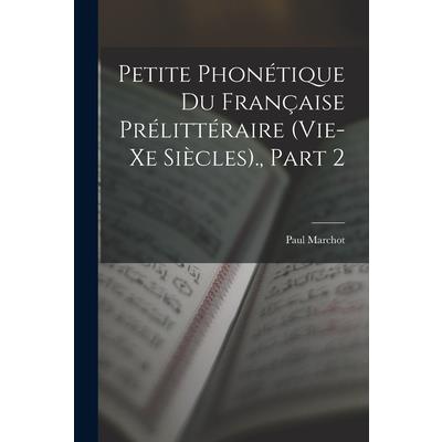 Petite Phon矇tique Du Fran癟aise Pr矇litt矇raire (Vie-Xe Si癡cles)., Part 2