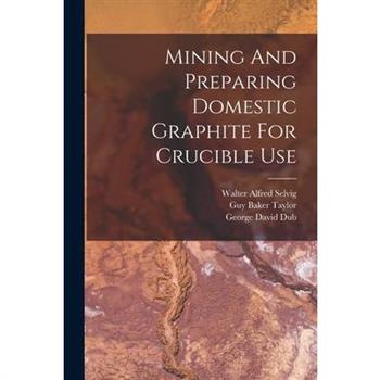 Mining And Preparing Domestic Graphite For Crucible Use