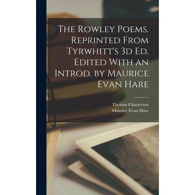 The Rowley Poems. Reprinted From Tyrwhitt's 3d ed. Edited With an Introd. by Maurice Evan Hare