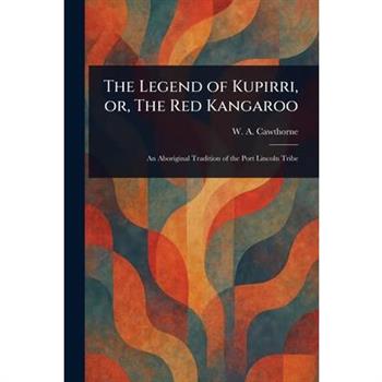 The Legend of Kupirri, or, The Red Kangaroo