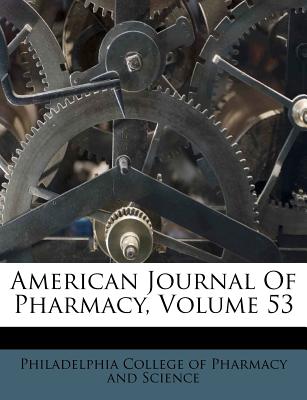 American Journal of Pharmacy, Volume 53