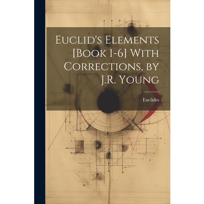 Euclid's Elements [Book 1-6] With Corrections, by J.R. Young