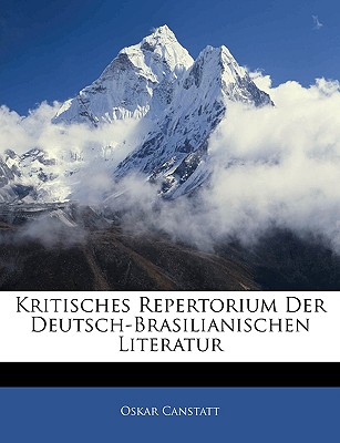 Kritisches Repertorium Der Deutsch-Brasilianischen Literatur